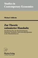 Zur Theorie rationierter Haushalte di Michael Ahlheim edito da Physica-Verlag HD