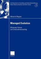 Managed Evolution di Albrecht Wagner edito da Deutscher Universitätsverlag