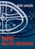 Bapho-Magische Forschungen di Walter Jantschik edito da Books on Demand