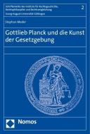Gottlieb Planck und die Kunst der Gesetzgebung di Stephan Meder edito da Nomos Verlagsges.MBH + Co
