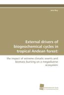 External drivers of biogeochemical cycles in tropical Andean forest: di Jens Boy edito da Südwestdeutscher Verlag für Hochschulschriften AG  Co. KG