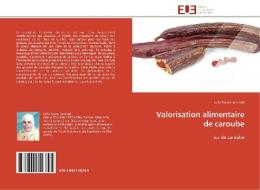 Valorisation alimentaire de caroube di Leila Tounsi Jammeli edito da Editions universitaires europeennes EUE