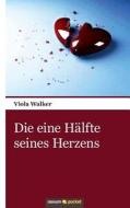 Die Eine Halfte Seines Herzens di Viola Walker edito da Novum Publishing
