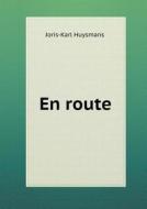 En Route di Charles Kegan Paul, Joris Karl Huysmans edito da Book On Demand Ltd.