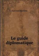 Le Guide Diplomatique di Karl Von Martens edito da Book On Demand Ltd.