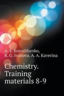 Chemistry. Teaching Materials Class 8-9 di A S Koroshhenko, R G Ivanova, A A Kaverina edito da Book On Demand Ltd.