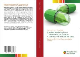 Plantas Medicinais no Tratamento de Feridas Cutânea: um estudo de caso di Geisla Teles Vieira, Tânia Toledo edito da Novas Edições Acadêmicas