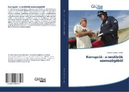 Korrupció - a rendorök szemszögébol di Kardos Sándor István edito da GlobeEdit