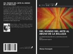 DEL MUNDO DEL ARTE AL ABUSO DE LA BELLEZA di Eloiza Henequin edito da Ediciones Nuestro Conocimiento