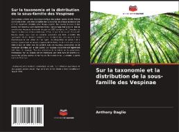 Sur la taxonomie et la distribution de la sous-famille des Vespinae di Anthony Daglio edito da Editions Notre Savoir