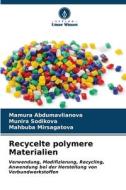 Recycelte polymere Materialien di Mamura Abdumavlianova, Munira Sodikova, Mahbuba Mirsagatova edito da Verlag Unser Wissen