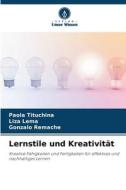 Lernstile und Kreativität di Paola Tituchina, Liza Lema, Gonzalo Remache edito da Verlag Unser Wissen