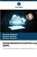 Gebäudedatenmodellierung (BIM) di Shahide Dehghan, Hossein Norouzi, Hossein Gholami edito da Verlag Unser Wissen