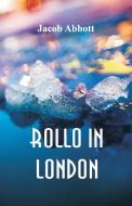Rollo in London di Jacob Abbott edito da Alpha Editions