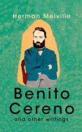 Benito Cereno And Other Writings di Herman Melville edito da Delhi Open Books