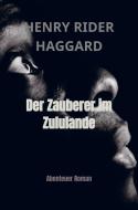 Der Zauberer im Zululande di Henry Rider Haggard edito da Bookmundo Direct