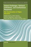 Global Challenges, National Initiatives, and Institutional Responses: The Transformation of Higher Education edito da SENSE PUBL