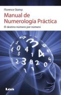 Manual de Numerología Práctica 2da Ed: El Destino Número Por Número di Florence Stamp edito da EDICIONES LEA