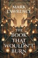 The Book That Wouldn't Burn di Mark Lawrence edito da HarperCollins Publishers