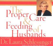 Proper Care and Feeding of Husbands CD di Laura C. Schlessinger edito da HarperAudio