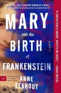 Mary and the Birth of Frankenstein di Anne Eekhout edito da HarperCollins