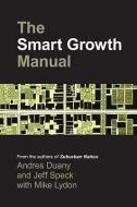 The Smart Growth Manual di Andres Duany, Jeff Speck, Mike Lydon edito da McGraw-Hill Education - Europe