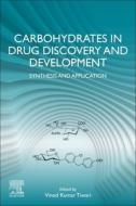 Carbohydrates in Drug Discovery and Development: Synthesis and Application di Tiwari edito da ELSEVIER