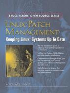 Linux Patch Management: Keeping Linux Systems Up to Date di Michael Jang edito da PRENTICE HALL