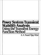 Power System Transient Stability Analysis Using the Transient Energy Function Method di Abdel-Azia Fouad, Vijay Vittal edito da PRENTICE HALL