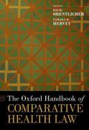 The Oxford Handbook Of Comparative Health Law di David Orentlicher edito da Oxford University Press Inc