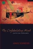 The Confabulating Mind di Armin Schnider edito da Oxford University Press