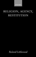 Religion, Agency, Restitution di Roland Littlewood edito da OUP Oxford