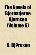 The Novels Of Bjornstjerne Bjornson (volume 6) di B. Bjornson edito da General Books Llc