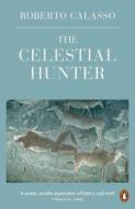 The Celestial Hunter di Roberto Calasso edito da Penguin Books Ltd