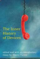 The Inner History of Devices di Sherry Turkle edito da MIT Press Ltd