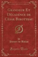 Grandeur Et Decadence de Cesar Birotteau (Classic Reprint) di Honore De Balzac edito da Forgotten Books