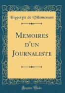 Memoires D'Un Journaliste (Classic Reprint) di Hippolyte De Villemessant edito da Forgotten Books