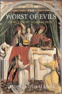The Worst of Evils di Thomas Dormandy edito da Yale University Press