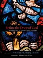 Before the Door of God - An Anthology of Devotional Poetry di Jay Hopler edito da Yale University Press