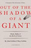 Out of the Shadow of a Giant: Hooke, Halley, and the Birth of Science di John Gribbin, Mary Gribbin edito da YALE UNIV PR