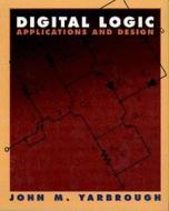 Digital Logic: Applications and Design di Beth V. Yarbrough, John M. Yarbrough, Yarbrough edito da Cengage Learning