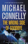 The Wrong Side of Goodbye di Michael Connelly edito da LITTLE BROWN & CO