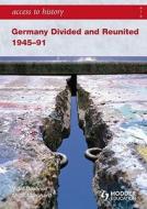 Germany Divided and Reunited 1945-91 di Nigel Bushnell, Anglea Leonard edito da OXFORD UNIV PR