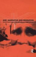 Age, Narrative And Migration di Katy Gardner edito da Taylor & Francis Ltd