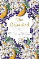 The Lovebird di Natalie Brown edito da DOUBLEDAY & CO