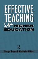Effective Teaching in Higher Education di Madeleine Atkins edito da Routledge