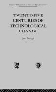 Twenty-Five Centuries of Technological Change di Joel Mokyr edito da Taylor & Francis