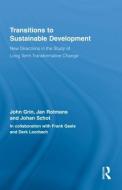 Transitions to Sustainable Development: New Directions in the Study of Long Term Transformative Change di John Grin, Jan Rotmans, Johan Schot edito da Taylor & Francis Ltd.