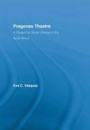 Pregones Theatre di Eva Cristina Vasquez edito da Taylor & Francis Ltd