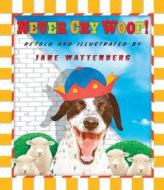 Never Cry Woof! di Jane Wattenberg edito da Scholastic Press